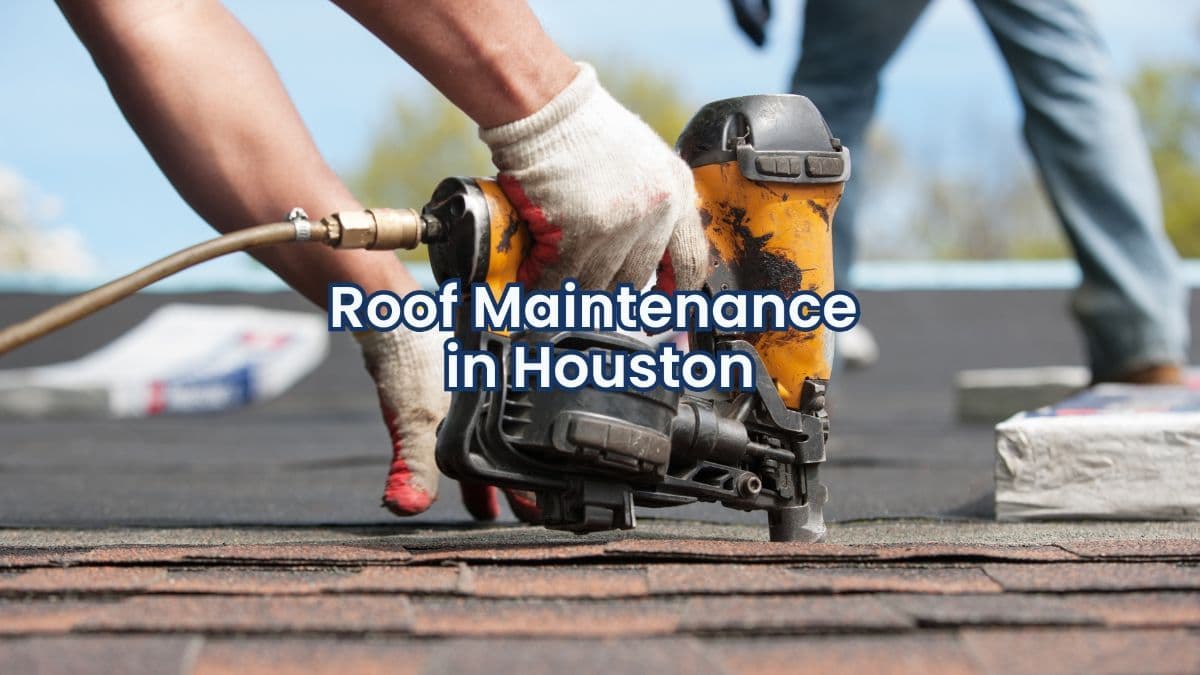 Roof Maintenance In Houston TX: The Key to Avoiding Disaster Before It Starts